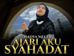 Nadya Melty Rilis Lagu Cinta Islami Berjudul Ajari Aku Syahadat
