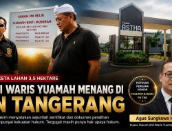PN Tangerang Menangkan Ahli Waris, PT Delta Mega Persada Dinyatakan Terbukti Melawan Hukum atas Tanah 3,5 Hektare
