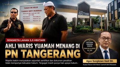PN Tangerang Menangkan Ahli Waris, PT Delta Mega Persada Dinyatakan Terbukti Melawan Hukum atas Tanah 3,5 Hektare